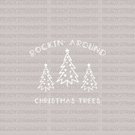 ROCKIN AROUND CHRISTMAS TREES DTF Transfer - ready2transfer