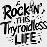 Rockin’ This Thyroidless Life - Lymphoma DTF Transfers Adult Unisex - S & M (10’’) / Dark Color Design (See Imaging)