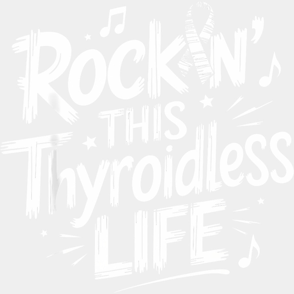Rockin’ This Thyroidless Life - Lymphoma DTF Transfers Adult Unisex - S & M (10’’) / Light Color Design (See Imaging)