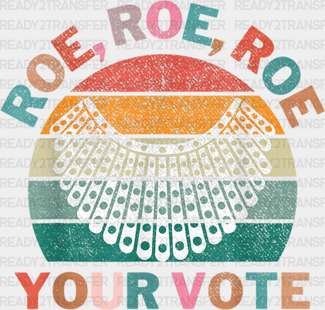 Roe Your Vote Election Dtf Transfer Adult Unisex - S & M (10’) / Black