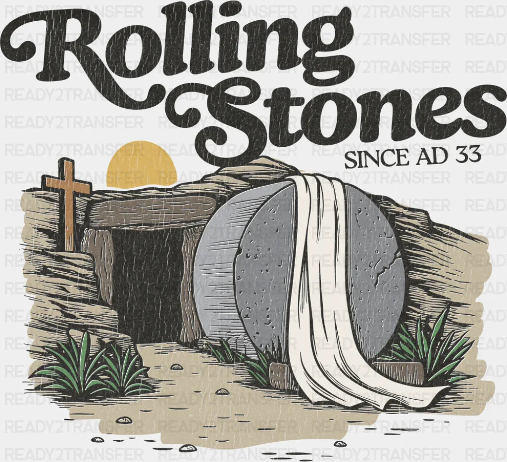 Rolling Stones Since AD 33 - Christianity DTF Transfer Adult Unisex - S & M (10’’) / Dark Color Design (See Imaging)
