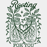 Rooting For You - Plants DTF Transfers ready2transfer Green Color Design (See Imaging)