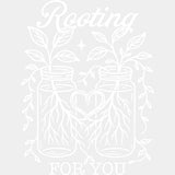 Rooting For You - Plants DTF Transfers ready2transfer Light Color Design (See Imaging)