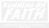 Running On Faith I Am The Resurrection And The Life - Christianity DTF Transfer Adult Unisex - S & M (10’’) / Light