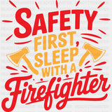 Safety First Sleep With A Firefighter - Fire Department DTF Transfers ready2transfer