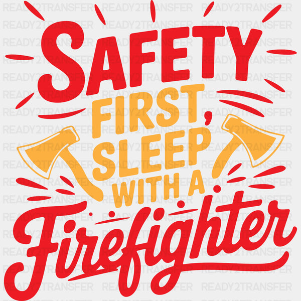 Safety First Sleep With A Firefighter - Fire Department DTF Transfers