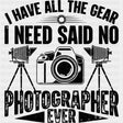 Said No Photographer Ever - Photography DTF Transfers ready2transfer Dark Color Design (See Imaging)