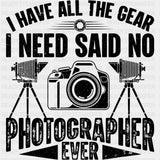 Said No Photographer Ever - Photography DTF Transfers ready2transfer Dark Color Design (See Imaging)