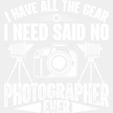 Said No Photographer Ever - Photography DTF Transfers ready2transfer Light Color Design (See Imaging)