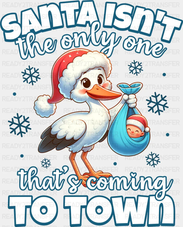 Santa Isn't The Only One That's Coming To Town - Christmas DTF Transfer