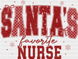 Santa’s Favorite Nurse - Nurse DTF Transfer Adult Unisex - S & M (10’’) / Red Color Design (See Imaging)