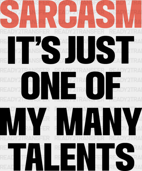 Sarcasm It’s Just One Of My Many Talents - Funny Dtf Heat Transfer Adult Unisex S & M (10’’)