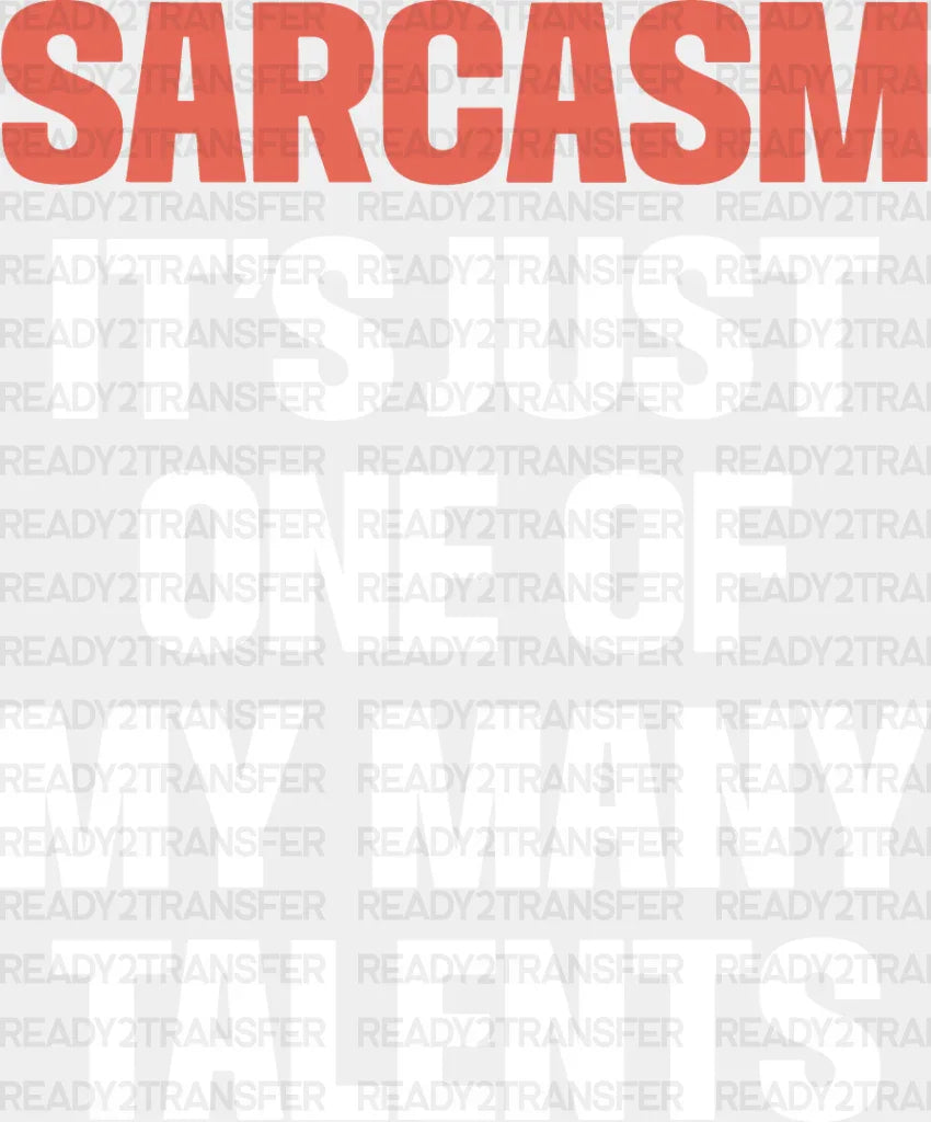 Sarcasm It’s Just One Of My Many Talents - Funny Dtf Heat Transfer Adult Unisex S & M (10’’)