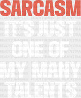 Sarcasm It’s Just One Of My Many Talents - Funny Dtf Heat Transfer Adult Unisex S & M (10’’)