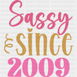 Sassy Since 2009 - Sweet 16 DTF Transfers ready2transfer