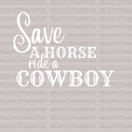 Save a Horse Ride a Cowboy DTF Transfer - ready2transfer