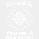 Save A Hundred Lives You're A Firefighter - Fire Department DTF Transfers ready2transfer Light Color Design (See Imaging)
