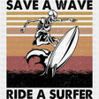 Save A Wave, Ride A Surfer - Surfing DTF Transfers ready2transfer Dark Color Design (See Imaging)