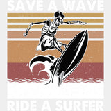 Save A Wave, Ride A Surfer - Surfing DTF Transfers ready2transfer Light Color Design (See Imaging)