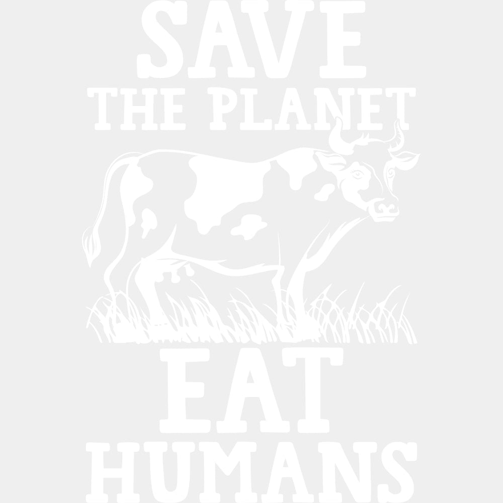 Save The Planet Eat Humans - Vegan DTF Transfers - Adult Unisex - S & M (10’’) / Light Color Design (See Imaging)