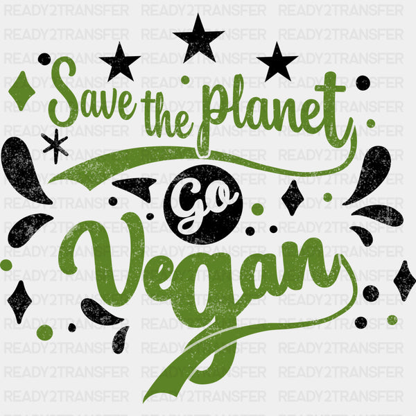 Save The Planet Go Vegan - Vegan DTF Transfers