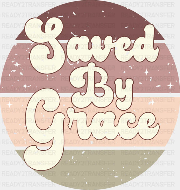 Saved By Grace Vintage Design - Christianity DTF Transfer