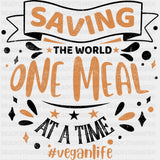 Saving The World One Meal At A Time - Vegan DTF Transfers - Adult Unisex - S & M (10’’) / Dark Color Design (See