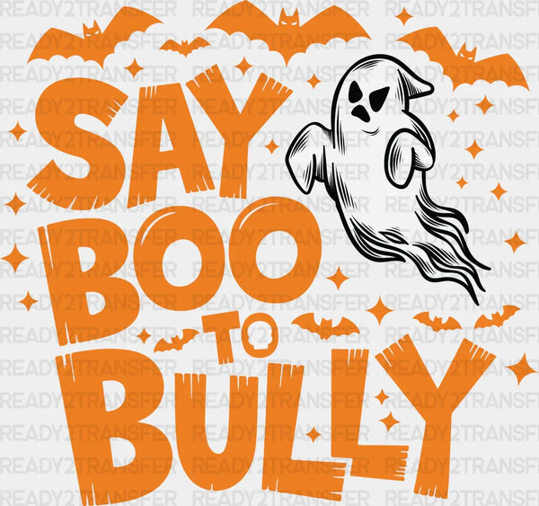 Say Boo To Bully - Anti Bullying Iron On DTF Transfer