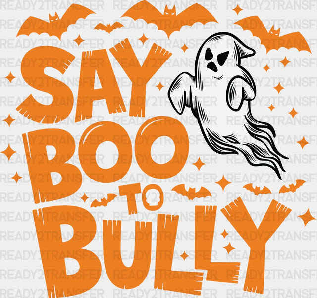 Say Boo To Bully - Anti Bullying Iron On Dtf Transfer