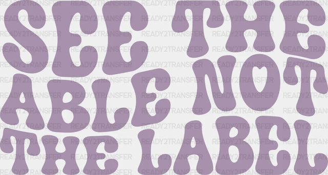 See The Able Not Label Design - Special Ed Dtf Heat Transfer