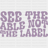 See The Able Not The Label, Wavy - Special ED DTF Transfers ready2transfer