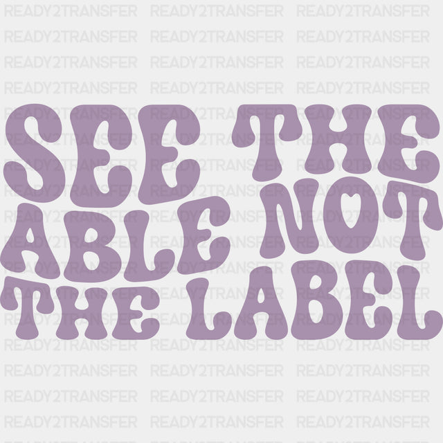 See The Able Not The Label, Wavy - Special ED DTF Transfers ready2transfer