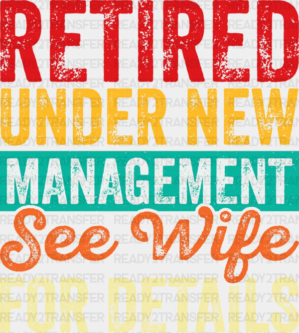 See Wife For Details - Retirement DTF heat transfer