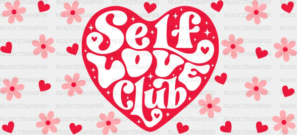 Self Love Club - Valentine's Day Cup Wrap UV Sticker Permanent UV DTF Decal