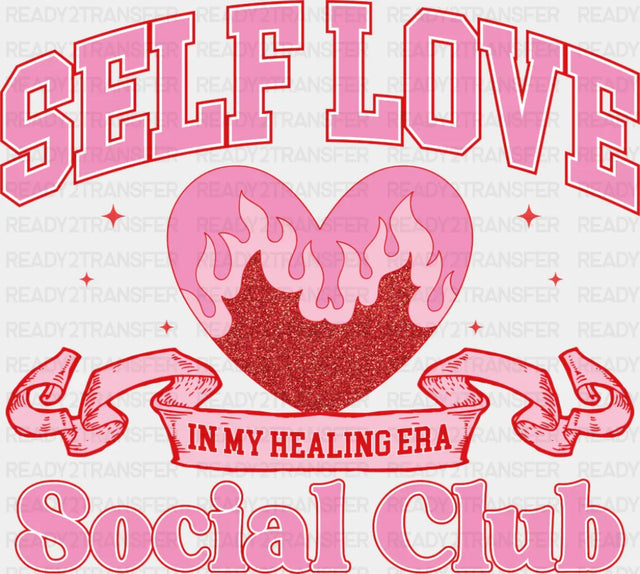 Self Love In My Healing Era Social Club - Valentine’s Day Dtf Transfer