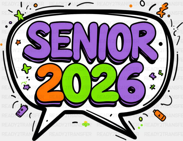 Senior 2026 Speech Bubble - Graduation DTF Transfer Adult Unisex - S & M (10’’) / Dark Color Design (See Imaging)