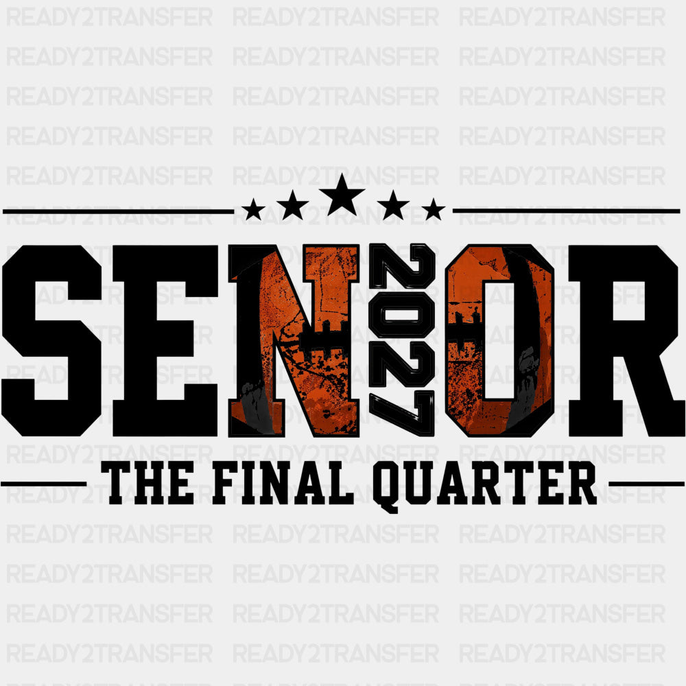 Senior 2027 The Final Quarter - Senior DTF Transfers - Adult Unisex - S & M (10’’) / Dark Color Design (See Imaging)