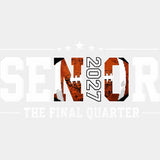 Senior 2027 The Final Quarter - Senior DTF Transfers - Adult Unisex - S & M (10’’) / Light Color Design (See Imaging)