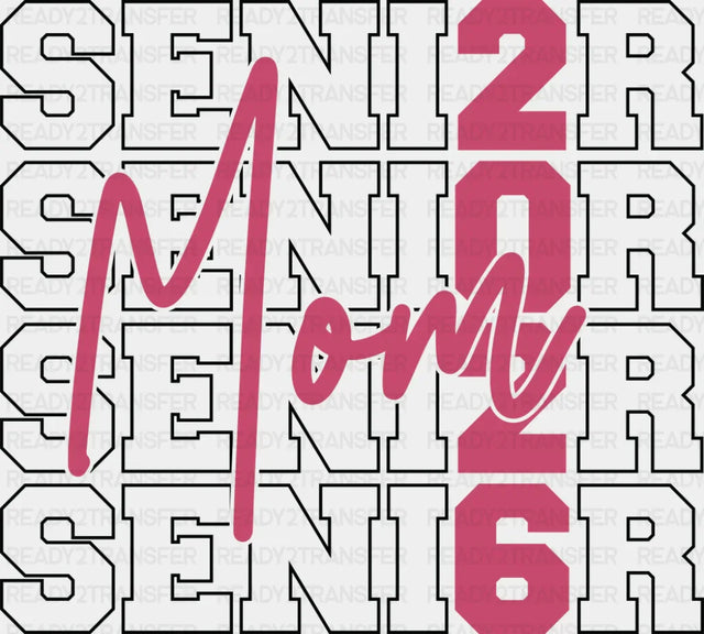 Senior Mom 2026 - Graduation DTF Transfer Adult Unisex - S & M (10’’) / Dark Color Design (See Imaging)