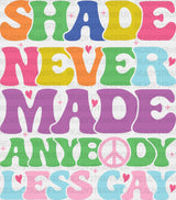 Shade Never Made Anybody Less Gay - Lgbtq + Dtf Transfer