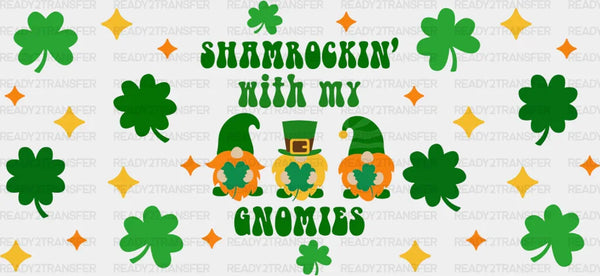 Shamrockin' With My Gnomies - St Patrick Cup Wrap UV Sticker Permanent UV DTF Decal
