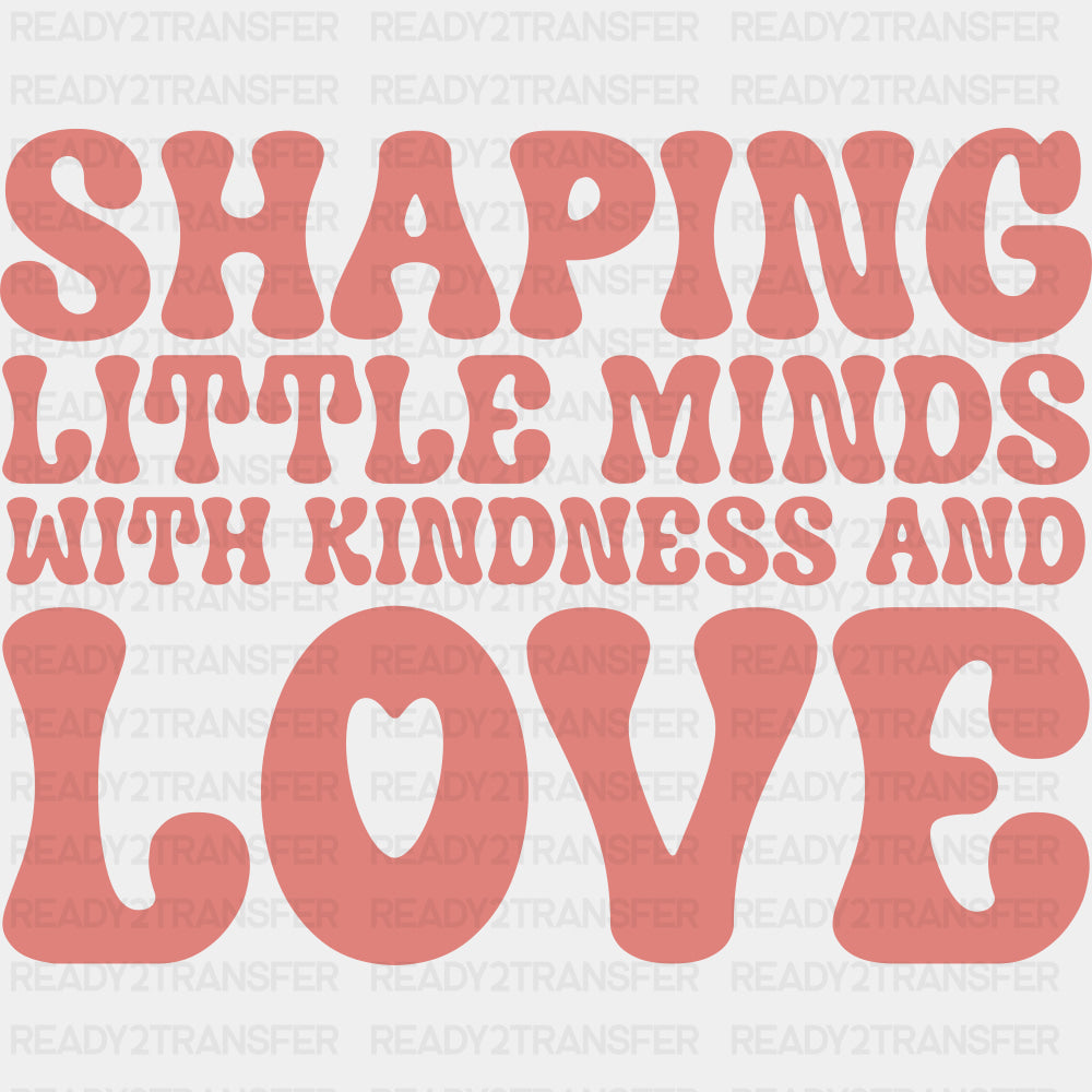 Shaping Little Minds With Kindness And Love - Special ED DTF Transfers ready2transfer