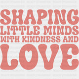 Shaping Little Minds With Kindness And Love - Special ED DTF Transfers ready2transfer
