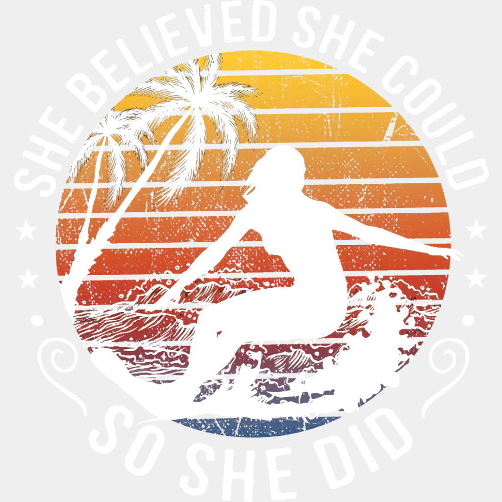 She Believed She Could, So She Did - Surfing DTF Transfers ready2transfer Light Color Design (See Imaging)