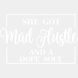 She Got Mad Hustle And A Dope Soul - Funny DTF Transfers - Adult Unisex - S & M (10’’) / Light Color Design (See