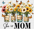 She Is Mom Flowers In Vases - Mother’s Day DTF Transfer Adult Unisex - S & M (10’’) / Dark Color Design (See Imaging)