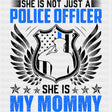 She Is My Mommy - Police DTF Transfers ready2transfer Dark Color Design (See Imaging)
