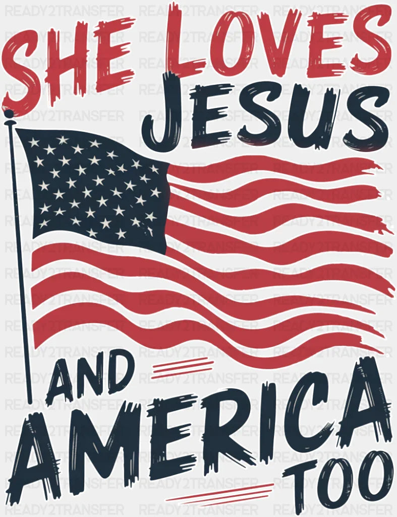 She Loves Jesus And America Too US Flag - 4th Of July DTF Transfer