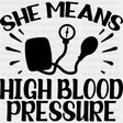 She Means High Blood Pressure - Boyfriend-Girlfriend DTF Transfers ready2transfer Dark Color Design (See Imaging)