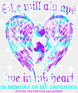 She Will Always Live In My Heart - Suicide Awareness DTF Transfer Adult Unisex - S & M (10’’) / Light Color Design (See